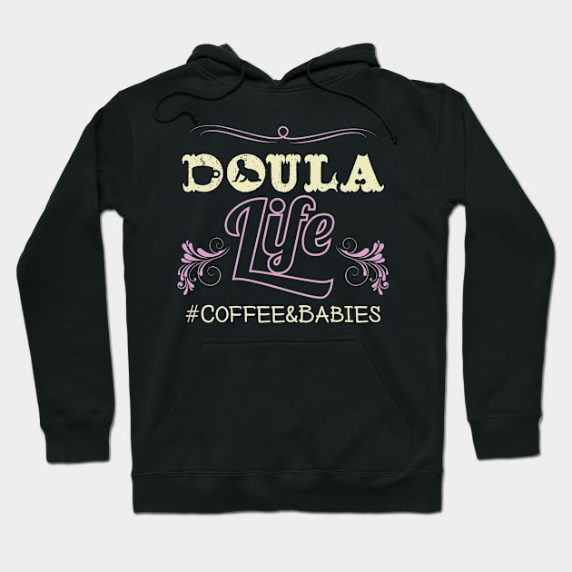 Doula Life Coffee & Babies - Birth Companion Gift Hoodie by Fresan